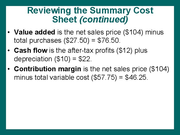 Reviewing the Summary Cost Sheet (continued) • Value added is the net sales price