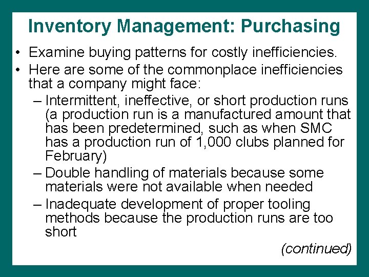 Inventory Management: Purchasing • Examine buying patterns for costly inefficiencies. • Here are some
