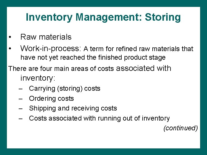 Inventory Management: Storing • • Raw materials Work-in-process: A term for refined raw materials