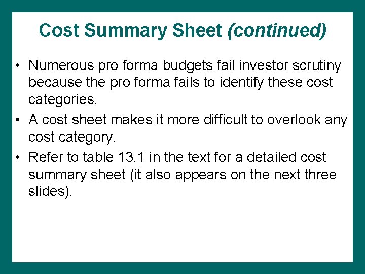 Cost Summary Sheet (continued) • Numerous pro forma budgets fail investor scrutiny because the