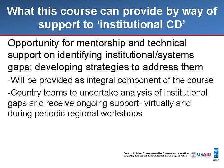 What this course can provide by way of support to ‘institutional CD’ Opportunity for