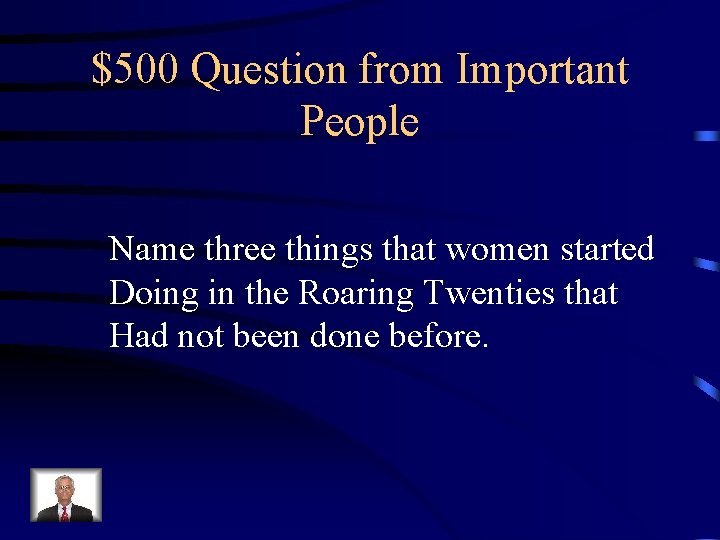 $500 Question from Important People Name three things that women started Doing in the