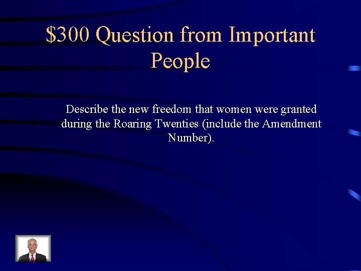 $300 Question from Important People Describe the new freedom that women were granted during