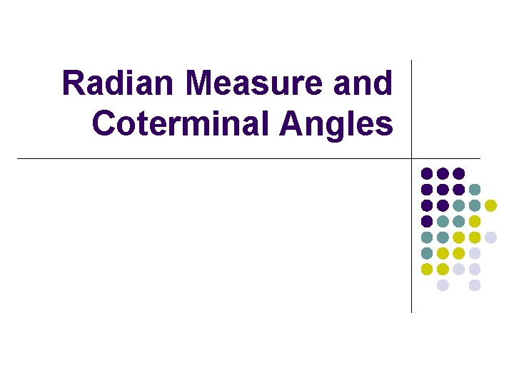 Radian Measure and Coterminal Angles 