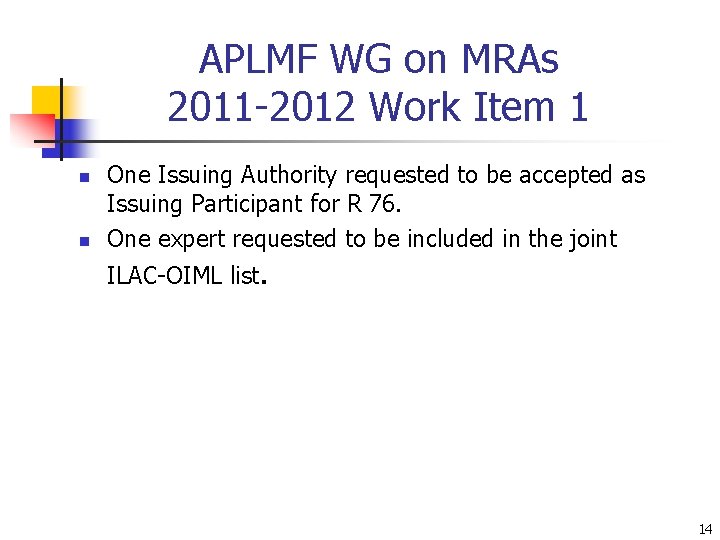 APLMF WG on MRAs 2011 -2012 Work Item 1 n n One Issuing Authority