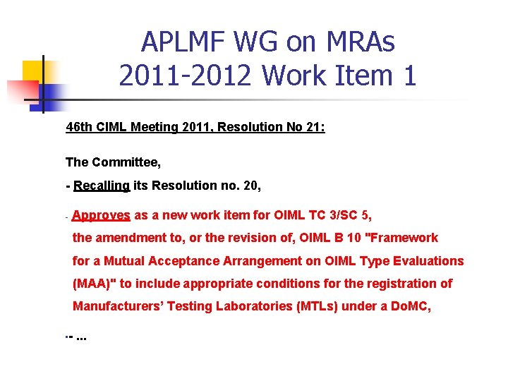APLMF WG on MRAs 2011 -2012 Work Item 1 46 th CIML Meeting 2011,