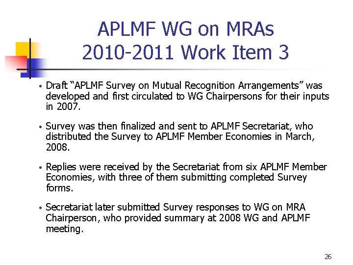 APLMF WG on MRAs 2010 -2011 Work Item 3 • Draft “APLMF Survey on