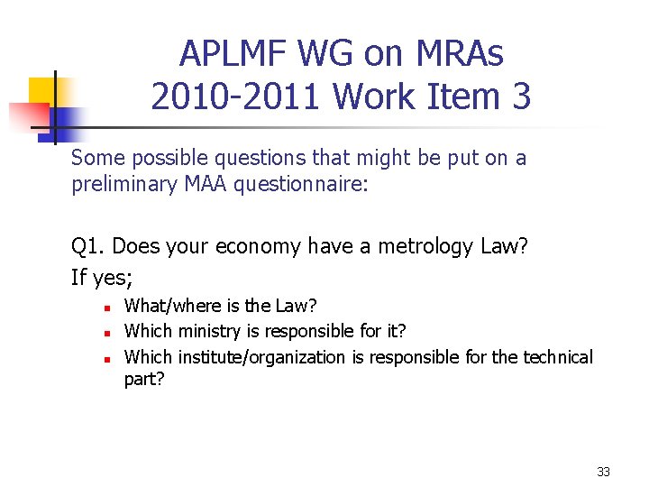 APLMF WG on MRAs 2010 -2011 Work Item 3 Some possible questions that might