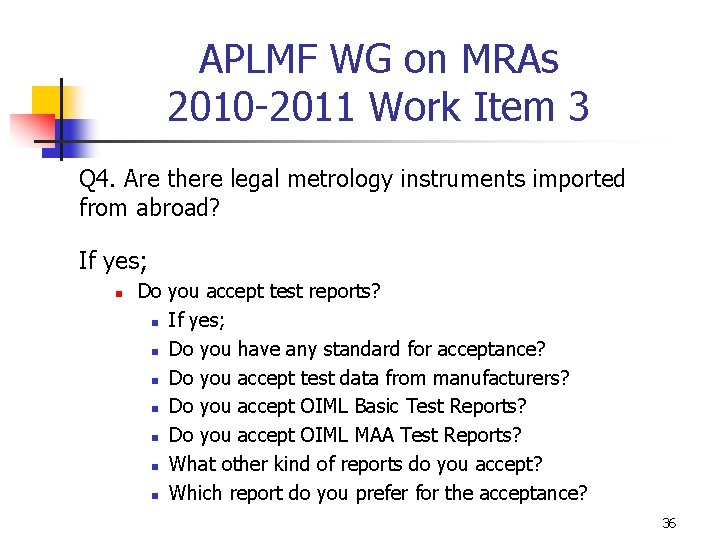 APLMF WG on MRAs 2010 -2011 Work Item 3 Q 4. Are there legal