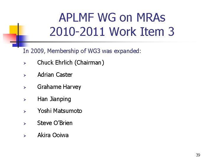 APLMF WG on MRAs 2010 -2011 Work Item 3 In 2009, Membership of WG