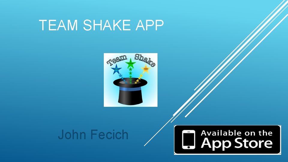 TEAM SHAKE APP John Fecich 