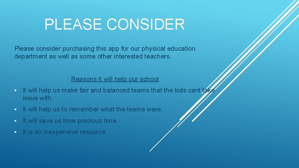 PLEASE CONSIDER Please consider purchasing this app for our physical education department as well