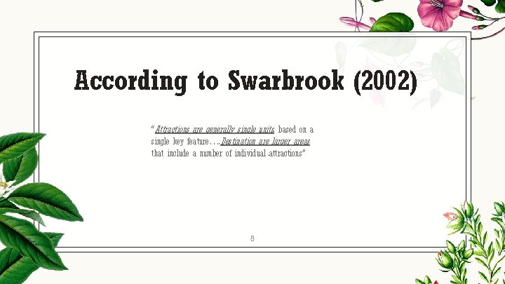 According to Swarbrook (2002) “Attractions are generally single units, based on a single key