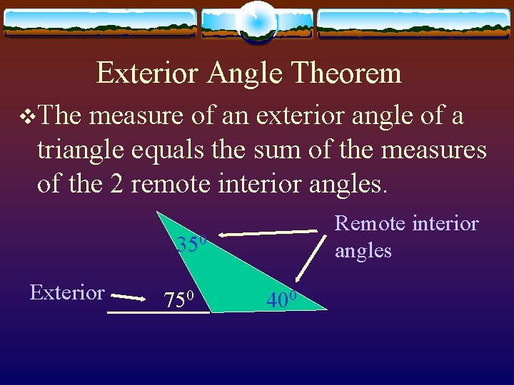 Exterior Angle Theorem v. The measure of an exterior angle of a triangle equals