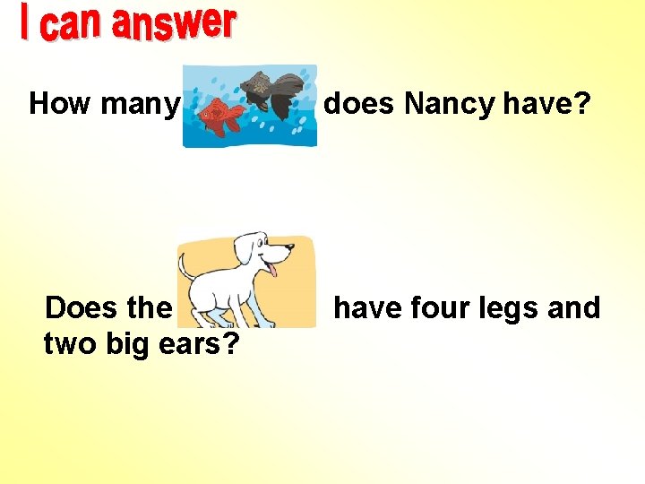 How many Does the two big ears? does Nancy have? have four legs and