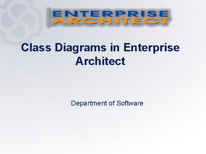 Class Diagrams in Enterprise Architect Department of Software 