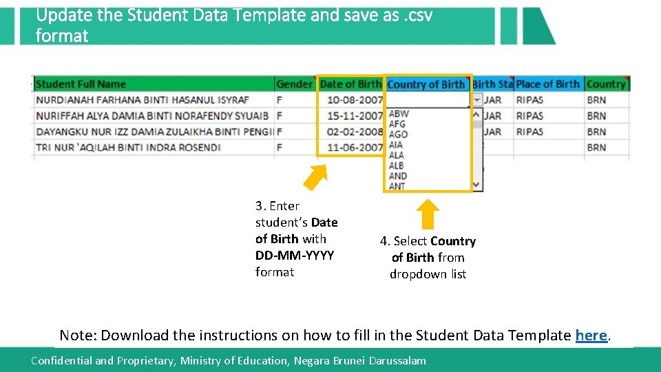 Update the Student Data Template and save as. csv format 3. Enter student’s Date
