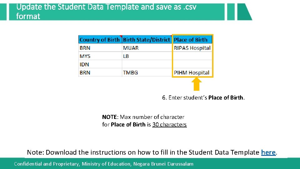 Update the Student Data Template and save as. csv format 6. Enter student’s Place