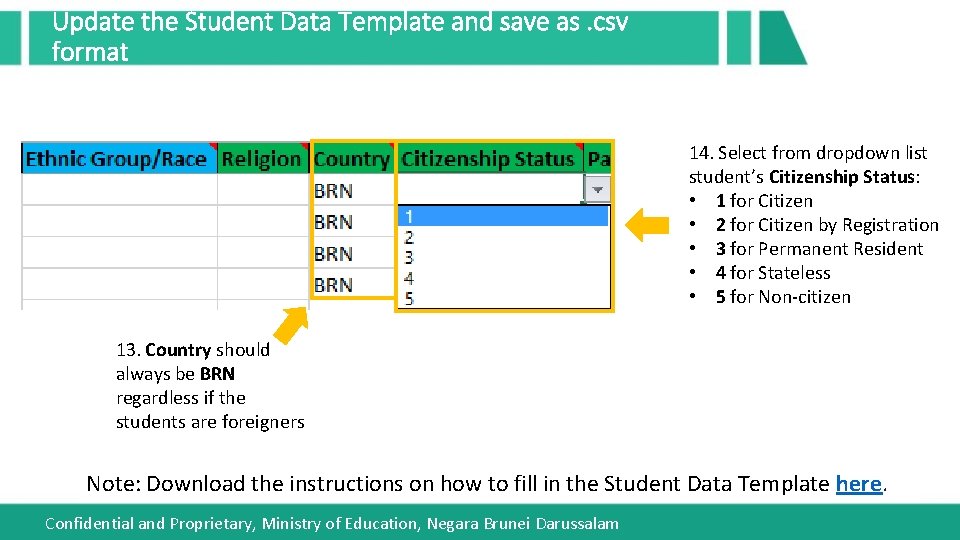 Update the Student Data Template and save as. csv format 14. Select from dropdown