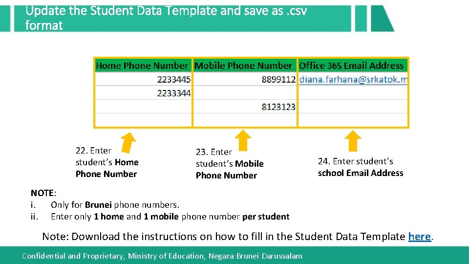 Update the Student Data Template and save as. csv format 22. Enter student’s Home