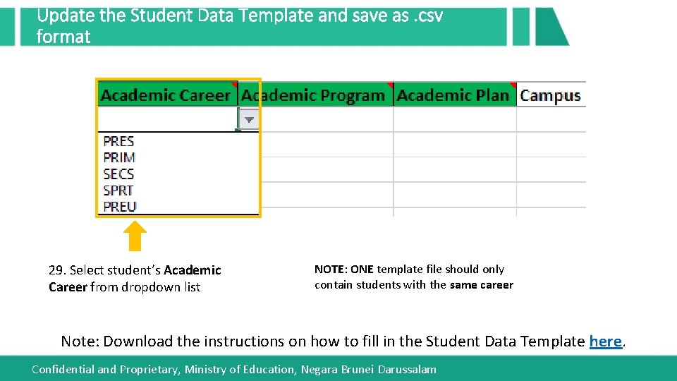Update the Student Data Template and save as. csv format 29. Select student’s Academic