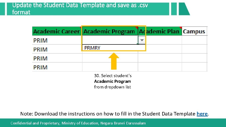 Update the Student Data Template and save as. csv format 30. Select student’s Academic