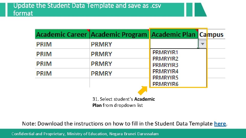 Update the Student Data Template and save as. csv format 31. Select student’s Academic