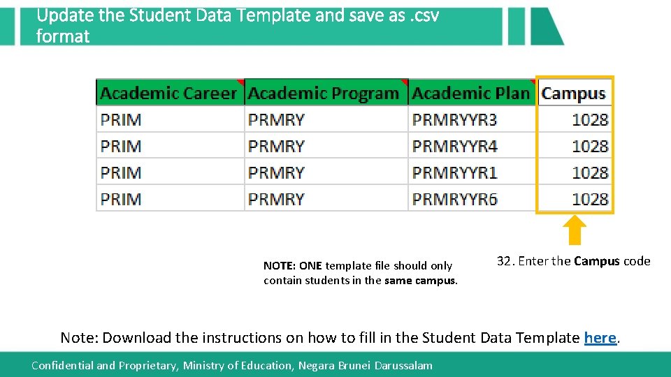 Update the Student Data Template and save as. csv format NOTE: ONE template file