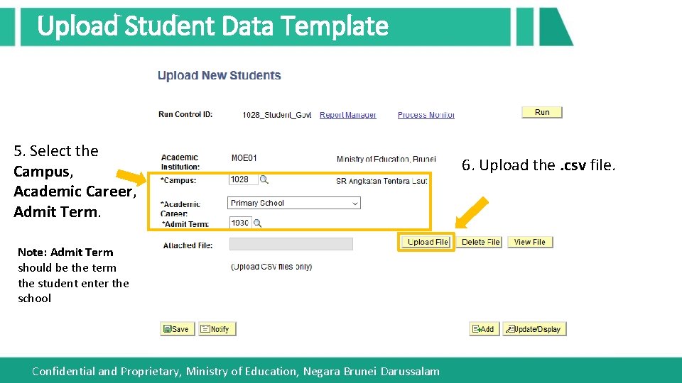 Upload Student Data Template 5. Select the Campus, Academic Career, Admit Term. Note: Admit