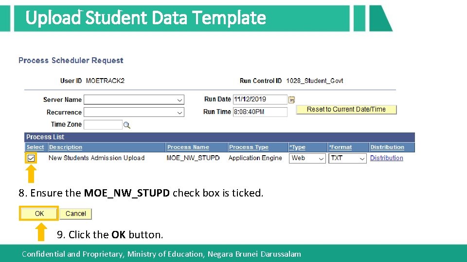 Upload Student Data Template 8. Ensure the MOE_NW_STUPD check box is ticked. 9. Click