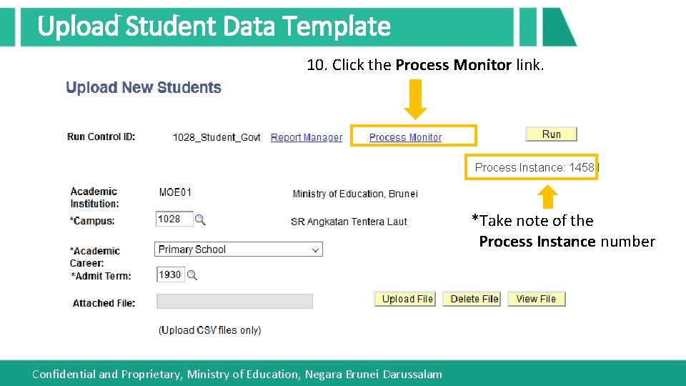 Upload Student Data Template 10. Click the Process Monitor link. Process Instance: 14581 *Take