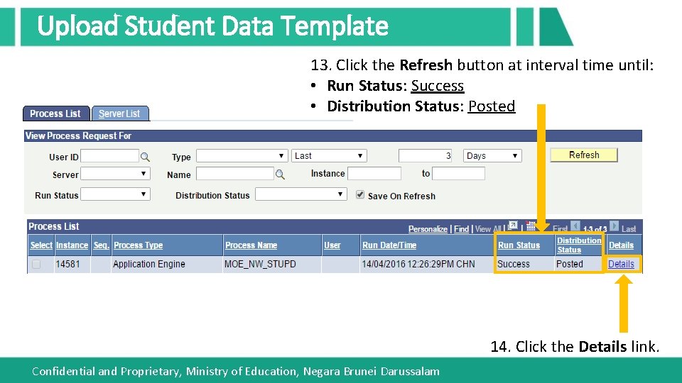 Upload Student Data Template 13. Click the Refresh button at interval time until: •