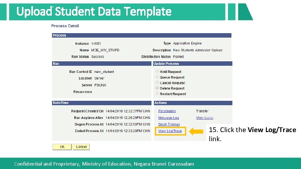 Upload Student Data Template 15. Click the View Log/Trace link. Confidential and Proprietary, Ministry