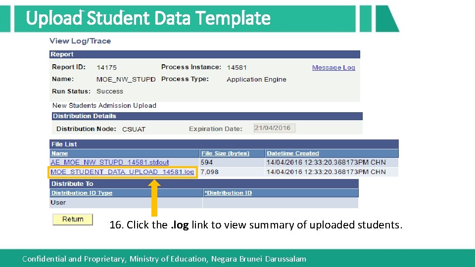 Upload Student Data Template 16. Click the. log link to view summary of uploaded