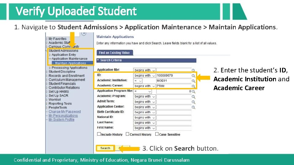 Verify Uploaded Student 1. Navigate to Student Admissions > Application Maintenance > Maintain Applications.