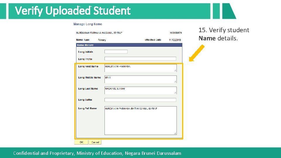 Verify Uploaded Student 15. Verify student Name details. Confidential and Proprietary, Ministry of Education,