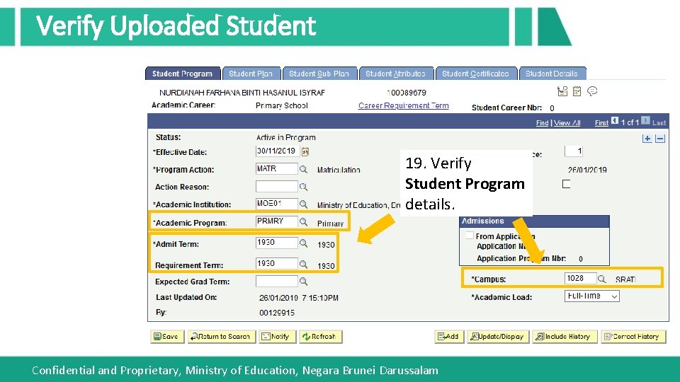 Verify Uploaded Student 19. Verify Student Program details. Confidential and Proprietary, Ministry of Education,