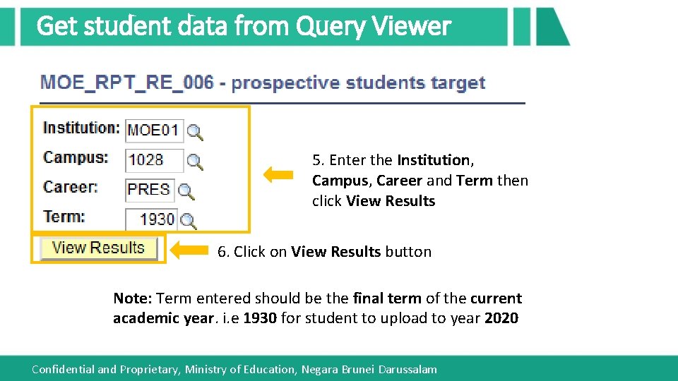 Get student data from Query Viewer 5. Enter the Institution, Campus, Career and Term