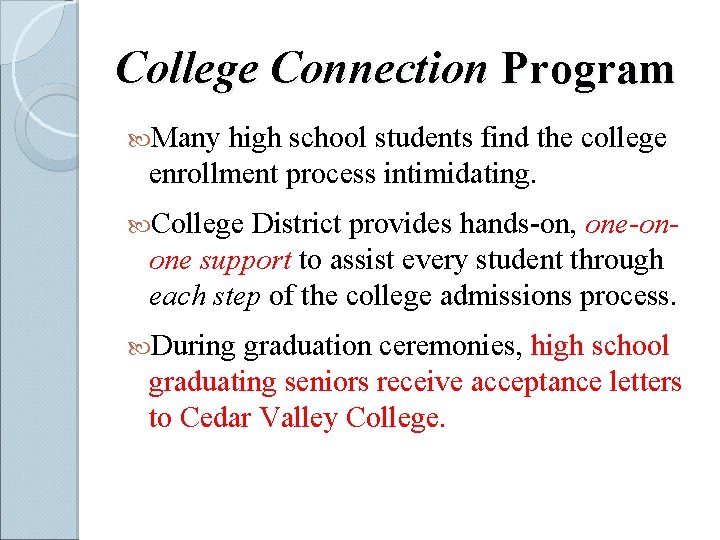 College Connection Program Many high school students find the college enrollment process intimidating. College