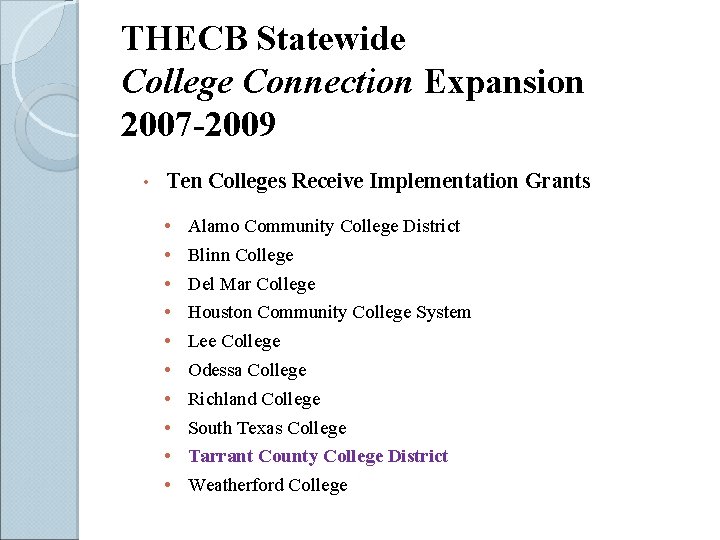 THECB Statewide College Connection Expansion 2007 -2009 • Ten Colleges Receive Implementation Grants •