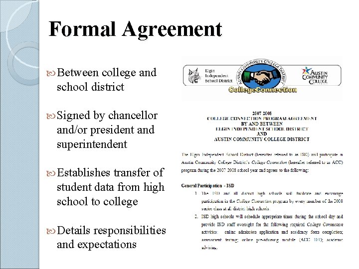 Formal Agreement Between college and school district Signed by chancellor and/or president and superintendent