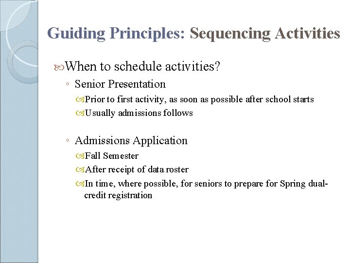 Guiding Principles: Sequencing Activities When to schedule activities? ◦ Senior Presentation Prior to first