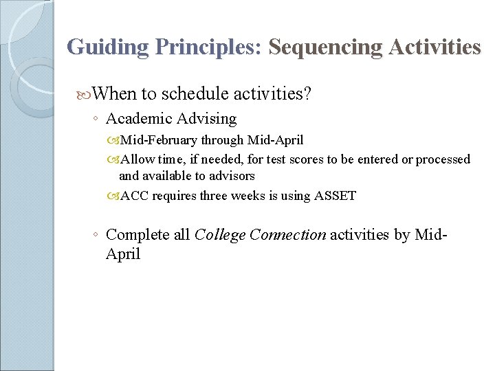 Guiding Principles: Sequencing Activities When to schedule activities? ◦ Academic Advising Mid-February through Mid-April