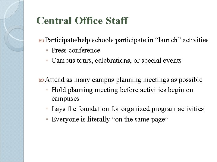Central Office Staff Participate/help schools participate in “launch” activities ◦ Press conference ◦ Campus