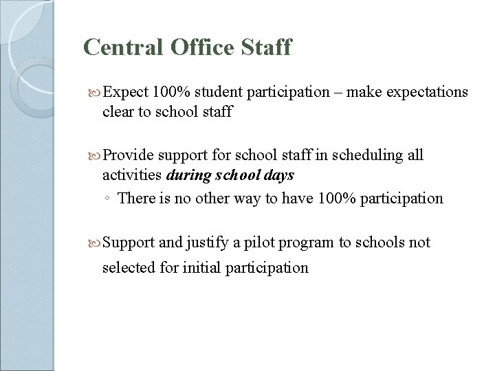 Central Office Staff Expect 100% student participation – make expectations clear to school staff