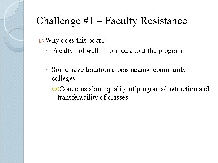 Challenge #1 – Faculty Resistance Why does this occur? ◦ Faculty not well-informed about