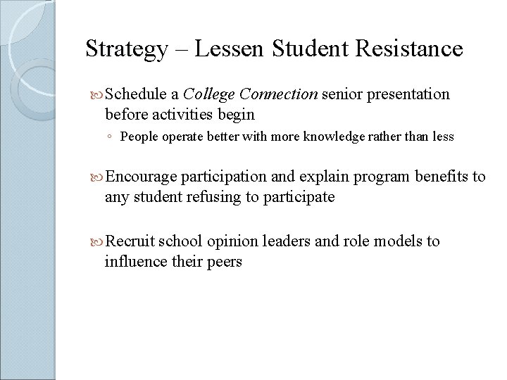 Strategy – Lessen Student Resistance Schedule a College Connection senior presentation before activities begin