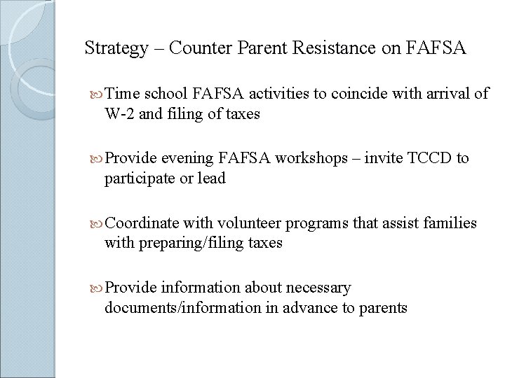 Strategy – Counter Parent Resistance on FAFSA Time school FAFSA activities to coincide with