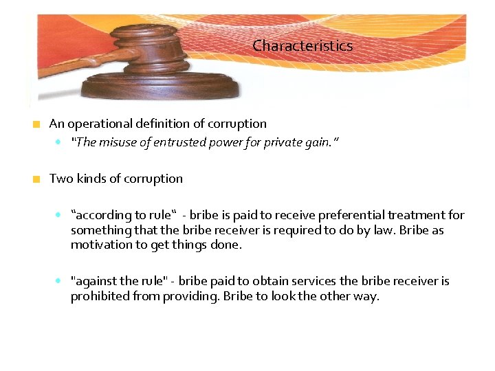 Characteristics An operational definition of corruption • “The misuse of entrusted power for private