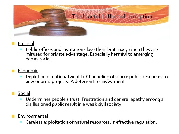 The four fold effect of corruption Political • Public offices and institutions lose their